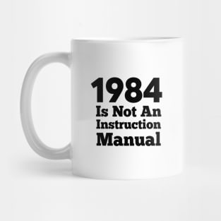 1984 Is Not An Instruction Manual Mug